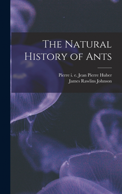 The Natural History of Ants