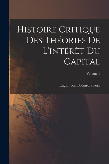 Histoire critique des théories de l’intérèt du capital; Volume 1