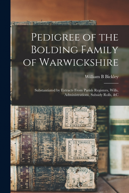 Pedigree of the Bolding Family of Warwickshire