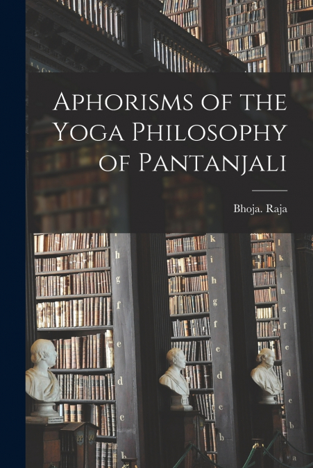 Aphorisms of the Yoga Philosophy of Pantanjali