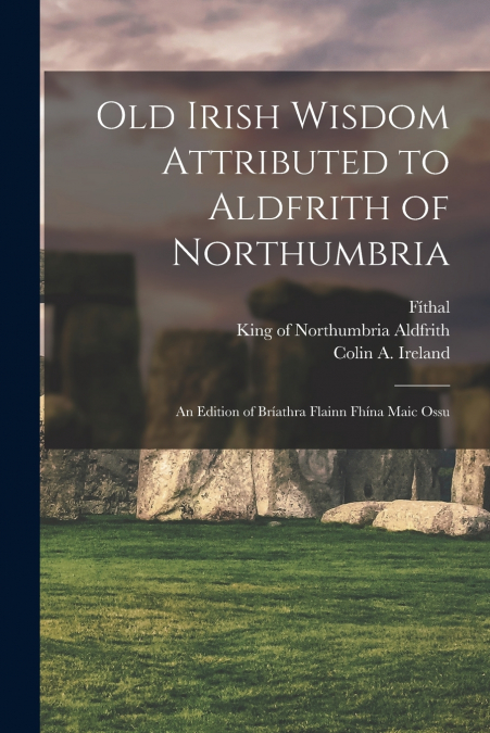 Old Irish Wisdom Attributed to Aldfrith of Northumbria