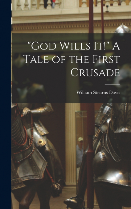 'God Wills it!' A Tale of the First Crusade