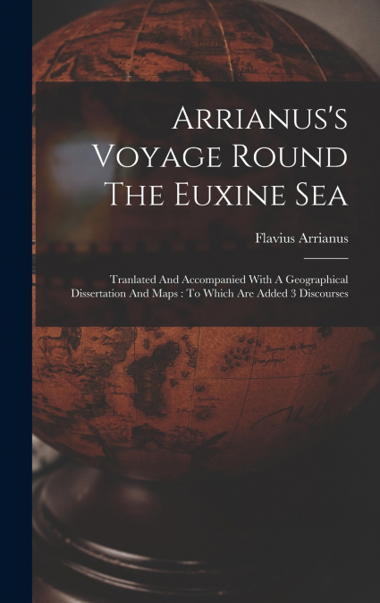 Arrianus’s Voyage Round The Euxine Sea