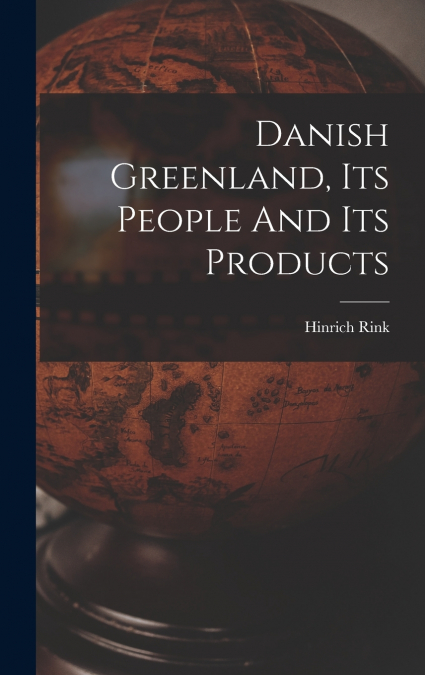 Danish Greenland, Its People And Its Products