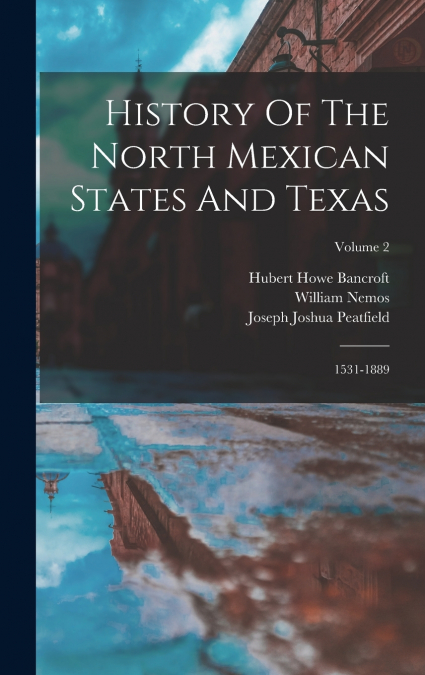 History Of The North Mexican States And Texas