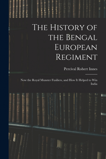 The History of the Bengal European Regiment