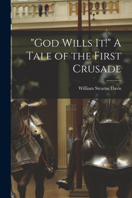 'God Wills it!' A Tale of the First Crusade