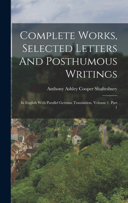 Complete Works, Selected Letters And Posthumous Writings