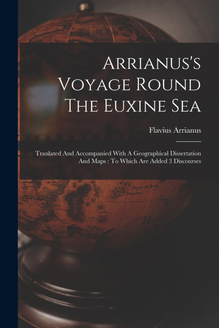 Arrianus’s Voyage Round The Euxine Sea