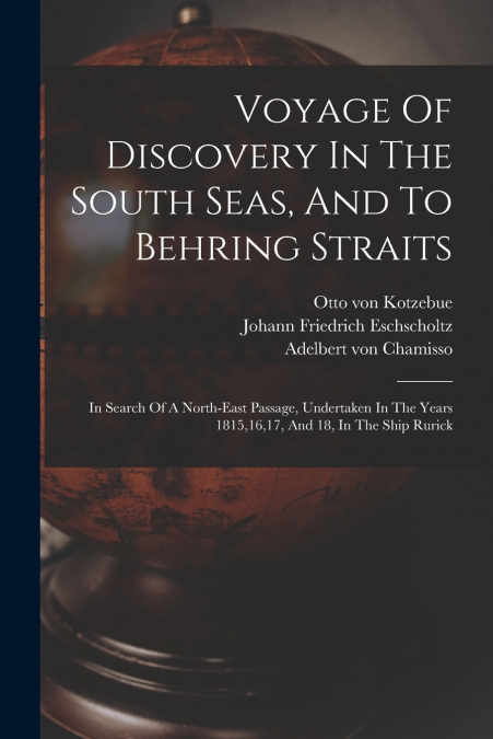 Voyage Of Discovery In The South Seas, And To Behring Straits