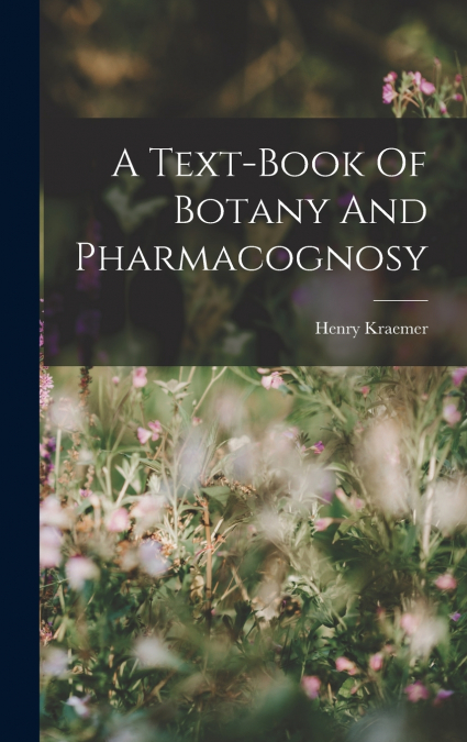 A Text-book Of Botany And Pharmacognosy
