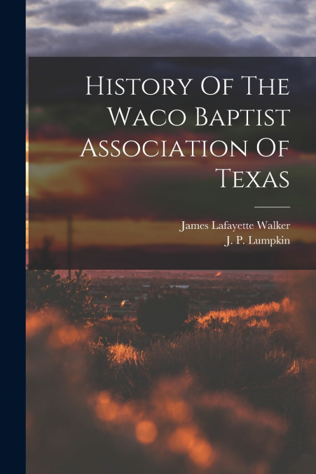 History Of The Waco Baptist Association Of Texas