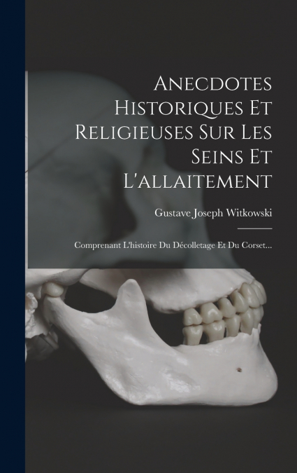 Anecdotes Historiques Et Religieuses Sur Les Seins Et L’allaitement