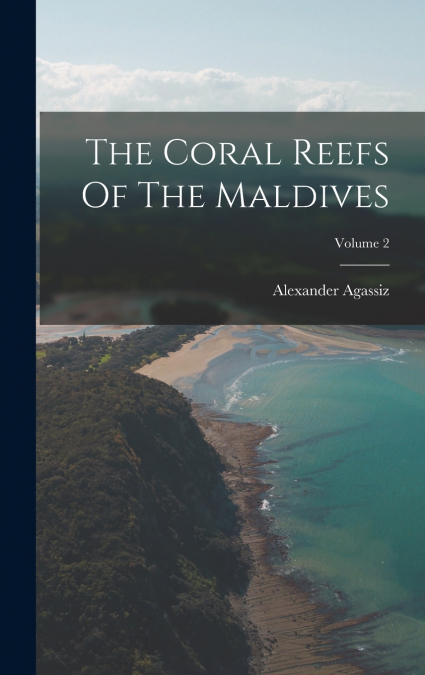 The Coral Reefs Of The Maldives; Volume 2