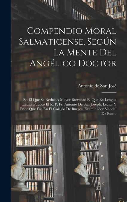 Compendio Moral Salmaticense, Según La Mente Del Angélico Doctor