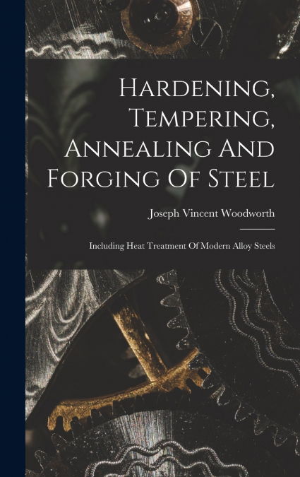 Hardening, Tempering, Annealing And Forging Of Steel