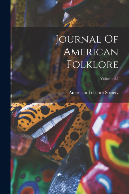 Journal Of American Folklore; Volume 35