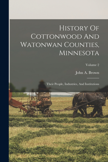 History Of Cottonwood And Watonwan Counties, Minnesota