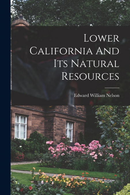 Lower California And Its Natural Resources