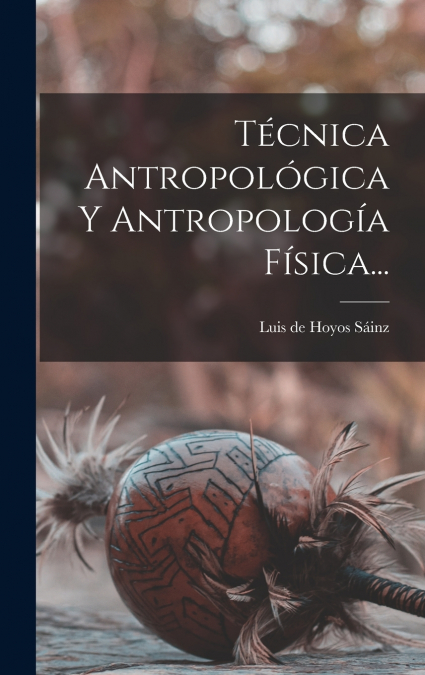 Técnica Antropológica Y Antropología Física...