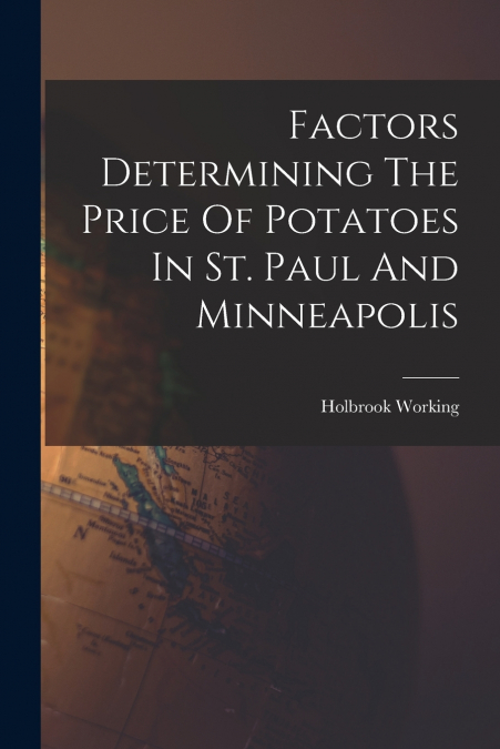 Factors Determining The Price Of Potatoes In St. Paul And Minneapolis