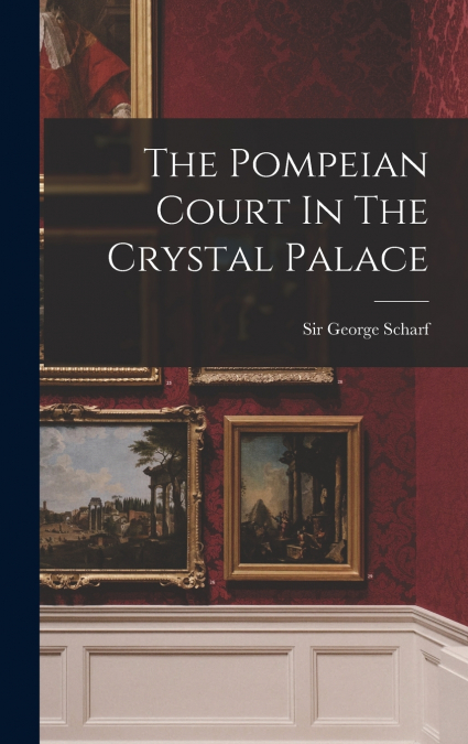 The Pompeian Court In The Crystal Palace