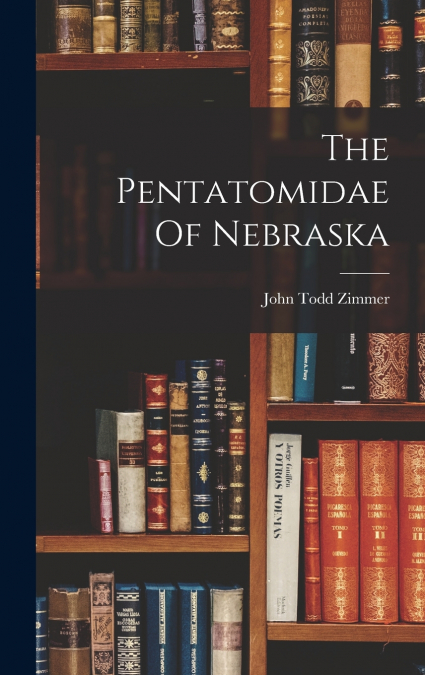 The Pentatomidae Of Nebraska