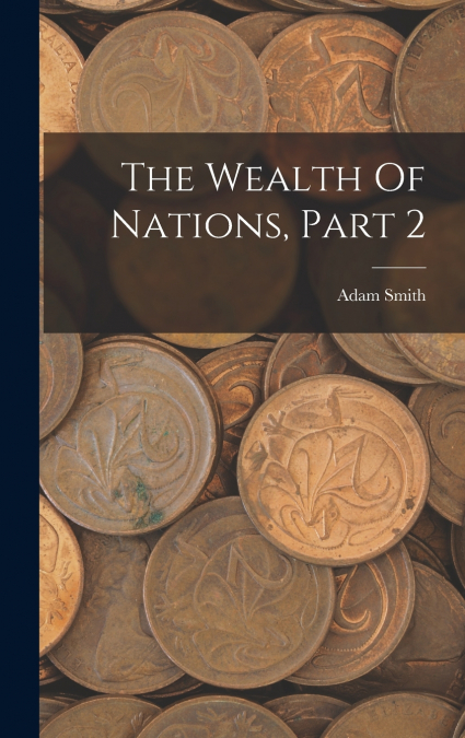 The Wealth Of Nations, Part 2