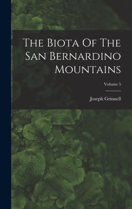 The Biota Of The San Bernardino Mountains; Volume 5