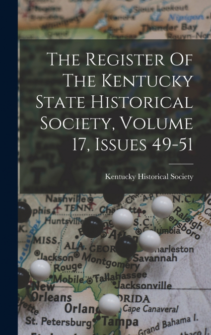 The Register Of The Kentucky State Historical Society, Volume 17, Issues 49-51