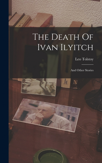 The Death Of Ivan Ilyitch