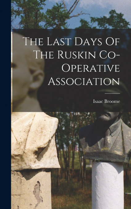 The Last Days Of The Ruskin Co-operative Association