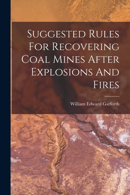 Suggested Rules For Recovering Coal Mines After Explosions And Fires