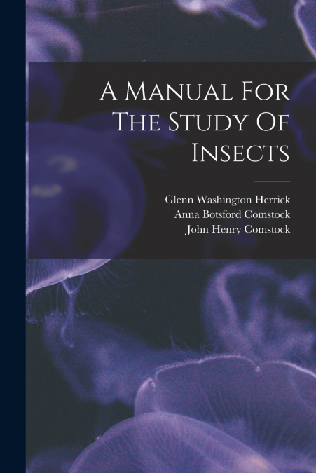 A Manual For The Study Of Insects