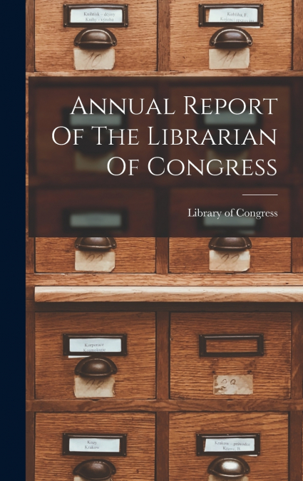 Annual Report Of The Librarian Of Congress