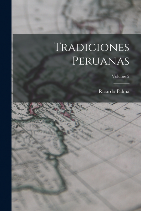 Tradiciones Peruanas; Volume 2