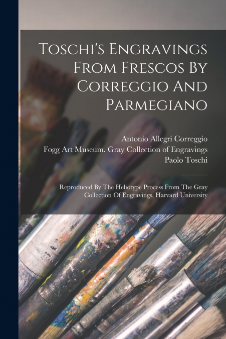 Toschi’s Engravings From Frescos By Correggio And Parmegiano