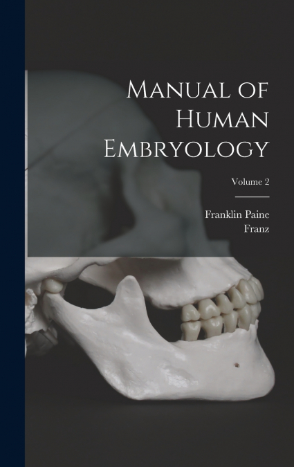 Manual of Human Embryology; Volume 2