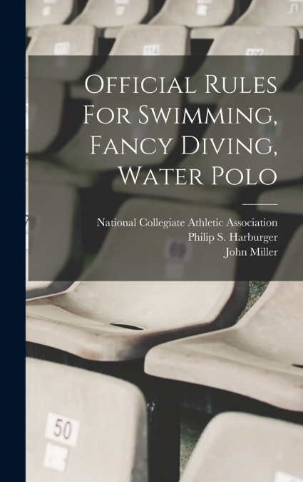 Official Rules For Swimming, Fancy Diving, Water Polo