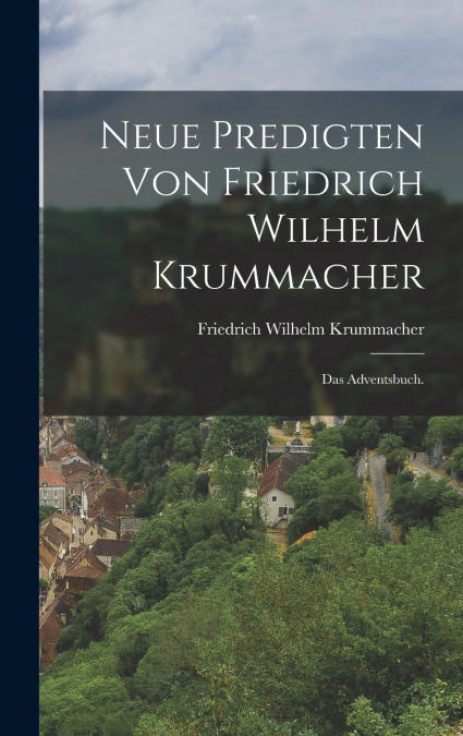 Neue Predigten von Friedrich Wilhelm Krummacher