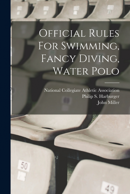 Official Rules For Swimming, Fancy Diving, Water Polo