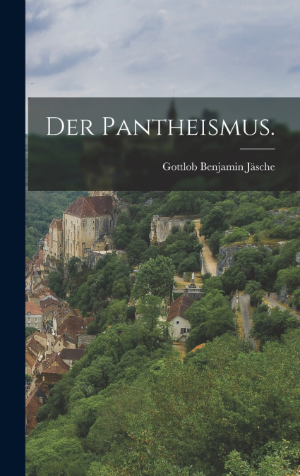 Der Pantheismus.