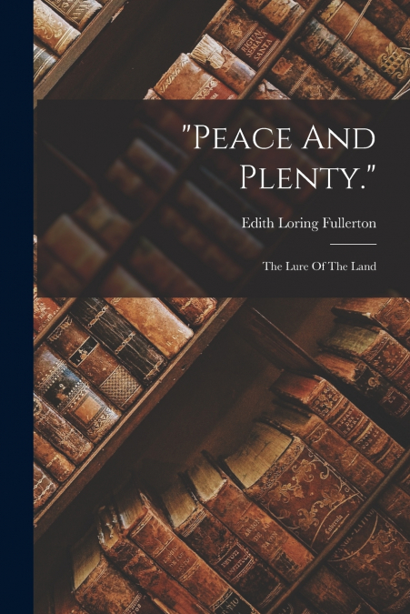 'peace And Plenty.'