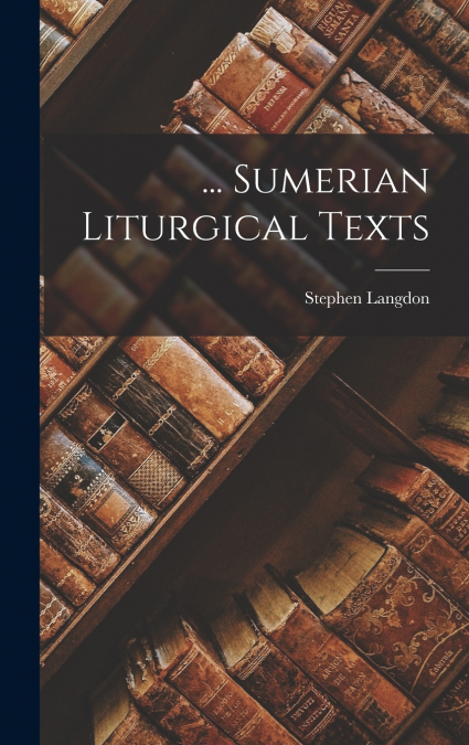 ... Sumerian Liturgical Texts