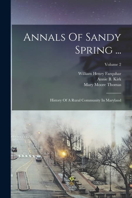 Annals Of Sandy Spring ...