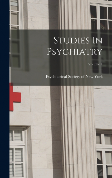 Studies In Psychiatry; Volume 1