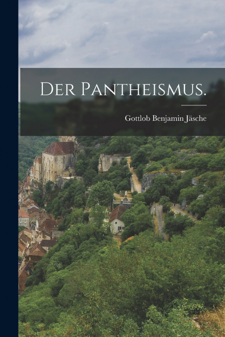Der Pantheismus.