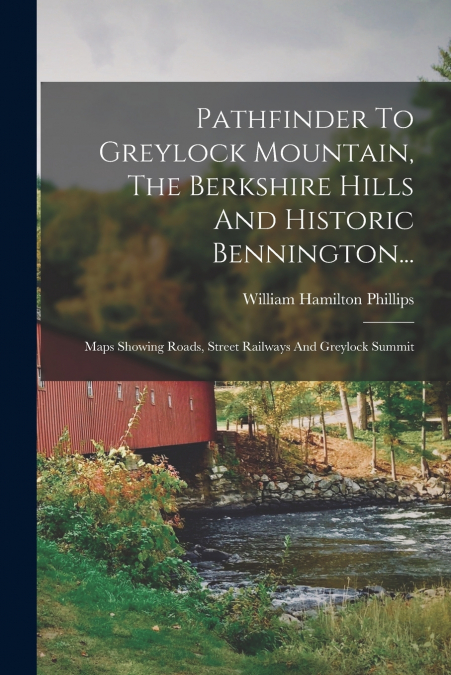 Pathfinder To Greylock Mountain, The Berkshire Hills And Historic Bennington...