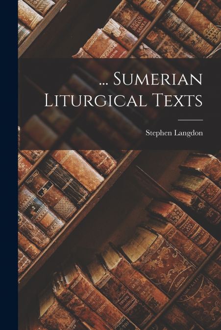 ... Sumerian Liturgical Texts