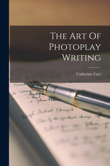 The Art Of Photoplay Writing
